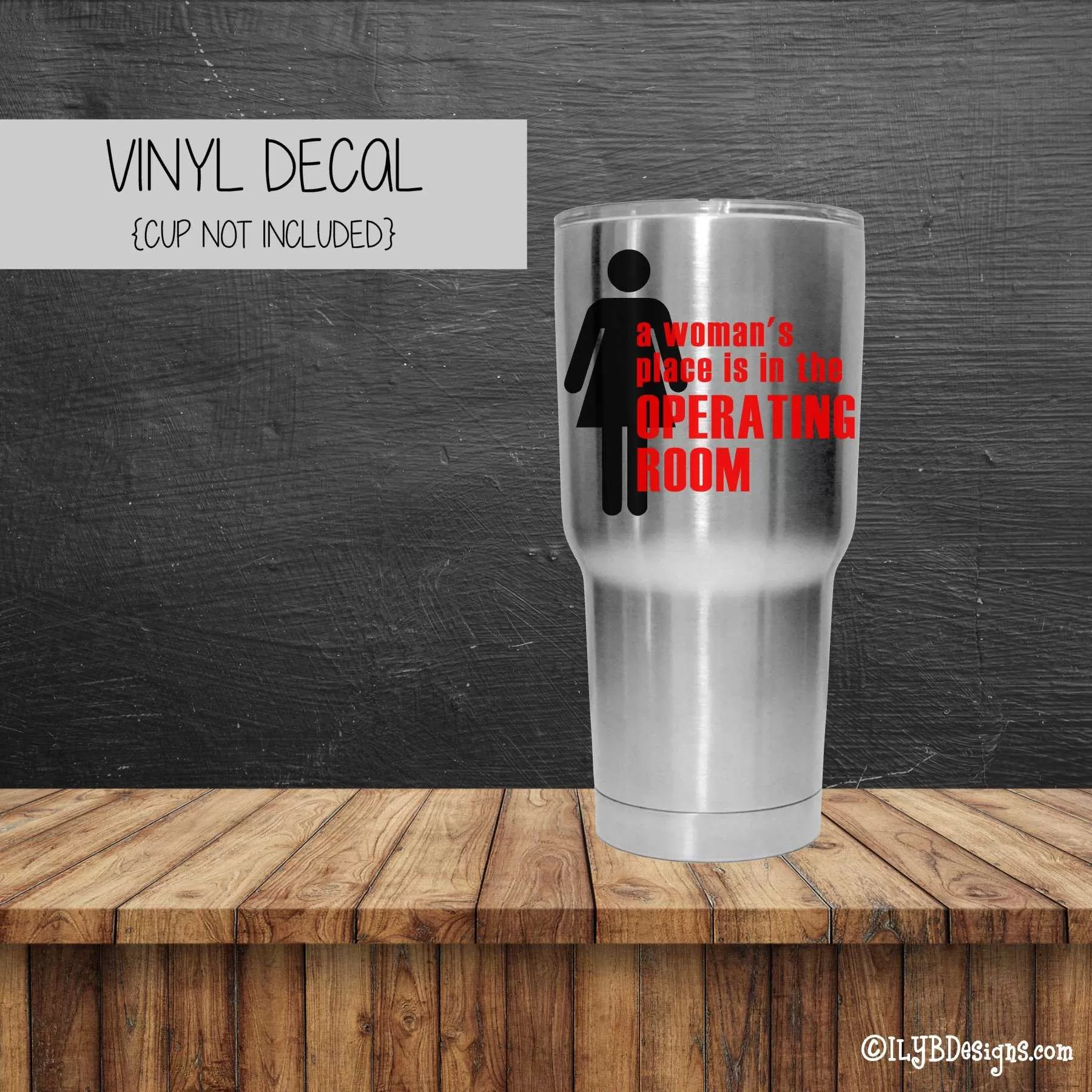 A WOMAN'S PLACE IS IN THE OPERATING ROOM Vinyl Decal - Operating Room Vinyl Decal - Tumbler Decal