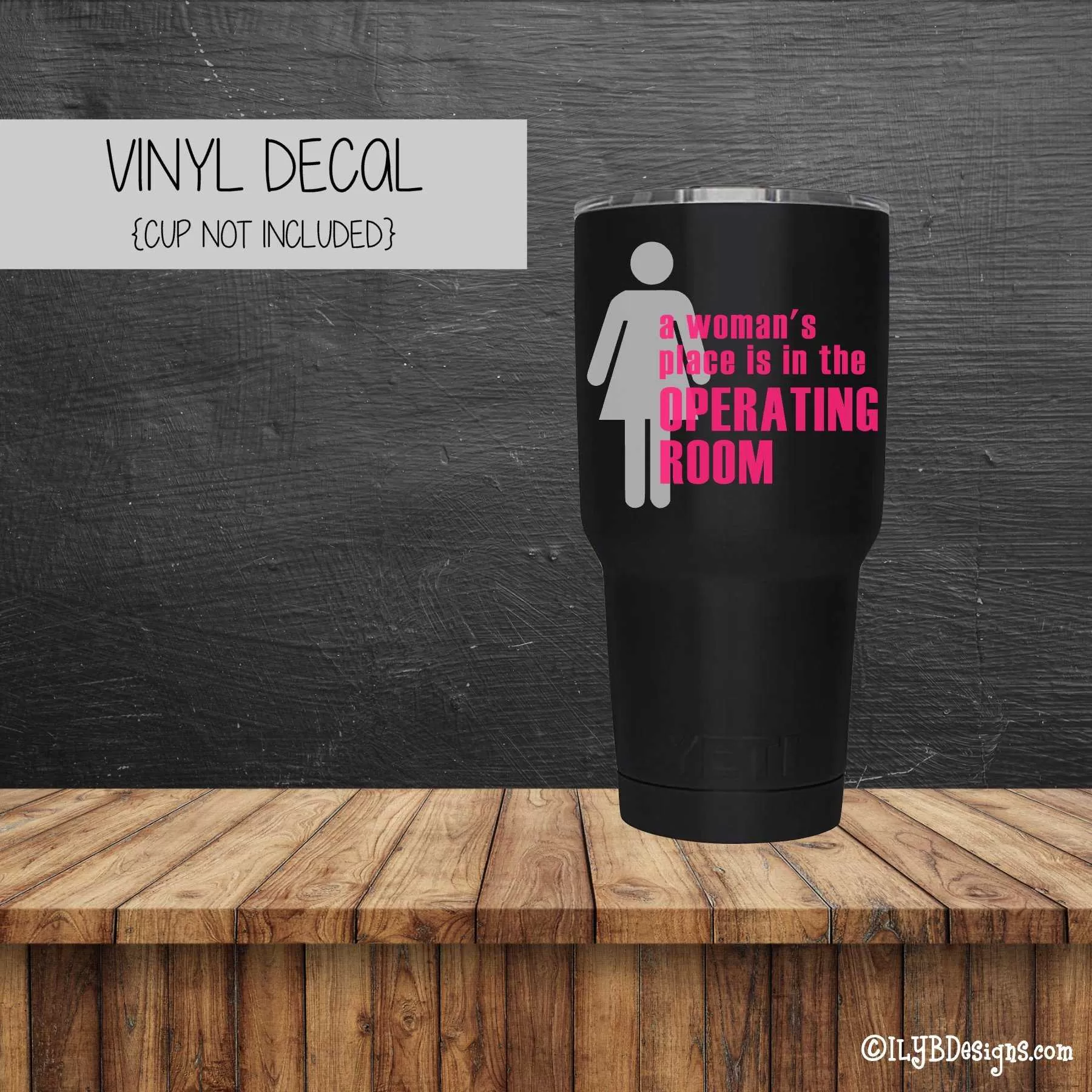 A WOMAN'S PLACE IS IN THE OPERATING ROOM Vinyl Decal - Operating Room Vinyl Decal - Tumbler Decal