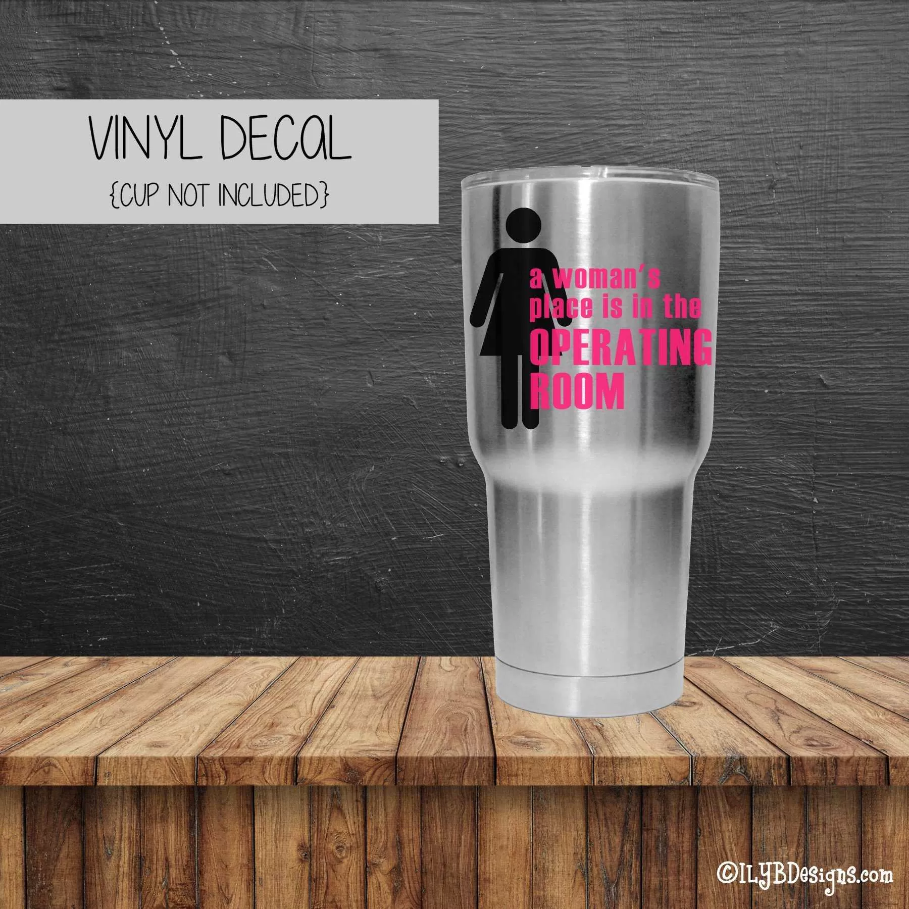 A WOMAN'S PLACE IS IN THE OPERATING ROOM Vinyl Decal - Operating Room Vinyl Decal - Tumbler Decal